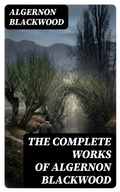 Cover: The Complete Works of Algernon Blackwood - DigiCat