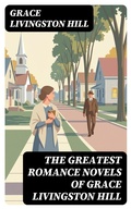 Cover: The Greatest Romance Novels of Grace Livingston Hill - DigiCat