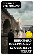 Cover: Bernhard Kellermann: Gesammelte Werke - DigiCat