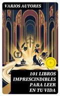 Cover: 101 Libros Imprescindibles Para Leer En Tu Vida - DigiCat