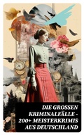 Cover: Die gro&szlig;en Kriminalf&auml;lle - 200+ Meisterkrimis aus Deutschland - DigiCat