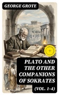 Cover: Plato and the Other Companions of Sokrates (Vol. 1-4) - DigiCat