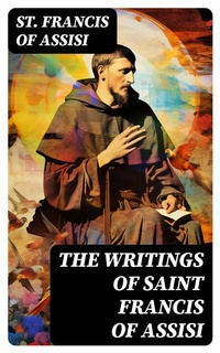 Abbildung von: The Writings of Saint Francis of Assisi - DigiCat