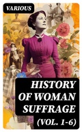 Cover: History of Woman Suffrage (Vol. 1-6) - DigiCat
