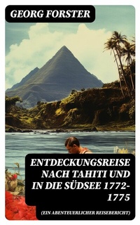 Abbildung von: Entdeckungsreise nach Tahiti und in die Südsee 1772-1775 (Ein abenteuerlicher Reisebericht) - DigiCat