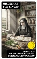 Cover: Heilwissen: die Ern&auml;hrungstherapie der Hildegard von Bingen - DigiCat