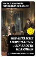 Cover: Gef&auml;hrliche Liebschaften (Les Liaisons dangereuses): Ein Erotik Klassiker - DigiCat