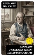 Cover: Benjamin Franklins Leben: Die Autobiografie - DigiCat