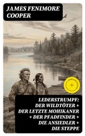 Cover: Lederstrumpf: Der Wildt&ouml;ter + Der letzte Mohikaner + Der Pfadfinder + Die Ansiedler + Die Steppe - DigiCat