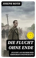 Cover: Die Flucht ohne Ende (Flucht aus russischer Kriegsgefangenschaft) - DigiCat