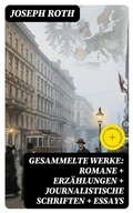 Cover: Gesammelte Werke: Romane + Erz&auml;hlungen + Journalistische Schriften + Essays - DigiCat