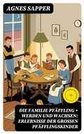 Cover: Die Familie Pf&auml;ffling + Werden und Wachsen: Erlebnisse der gro&szlig;en Pf&auml;fflingskinder - DigiCat