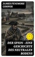 Cover: Der Spion - Eine Geschichte des neutralen Bodens - DigiCat