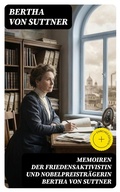 Cover: Memoiren der Friedensaktivistin und Nobelpreistr&auml;gerin Bertha von Suttner - DigiCat
