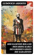 Cover: Der rasende Roland - Der Krieg Karls des Gro&szlig;en gegen die Sarazenen - DigiCat