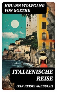 Abbildung von: Italienische Reise (Ein Reisetagebuch) - DigiCat