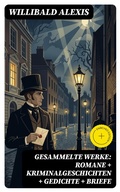 Cover: Gesammelte Werke: Romane + Kriminalgeschichten + Gedichte + Briefe - DigiCat