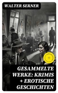 Cover: Gesammelte Werke: Krimis + Erotische Geschichten - DigiCat