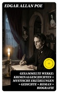 Cover: Gesammelte Werke: Kriminalgeschichten + Mystische Erz&auml;hlungen + Gedichte + Roman + Biografie - DigiCat