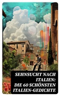 Cover: Sehnsucht nach Italien: Die 60 sch&ouml;nsten Italien-Gedichte - DigiCat