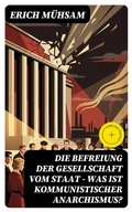 Cover: Die Befreiung der Gesellschaft vom Staat - Was ist kommunistischer Anarchismus? - DigiCat