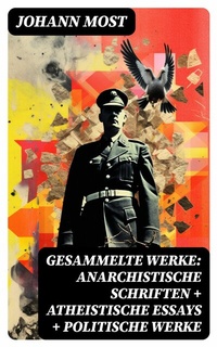 Abbildung von: Gesammelte Werke: Anarchistische Schriften + Atheistische Essays + Politische Werke - DigiCat