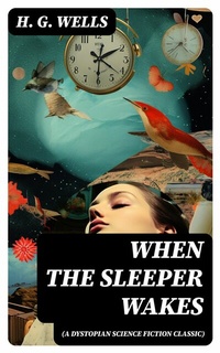 Abbildung von: When The Sleeper Wakes (A Dystopian Science Fiction Classic) - DigiCat