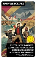 Cover: Historische Romane: Garibaldi + Nena Sahib oder Die Emp&ouml;rung in Indien + Sebastopol + Villafranca... - DigiCat
