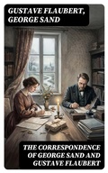 Cover: The Correspondence of George Sand and Gustave Flaubert - DigiCat