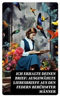 Cover: Ich erhalte Deinen Brief: Ausgew&auml;hlte Liebesbriefe aus den Federn ber&uuml;hmter M&auml;nner - DigiCat