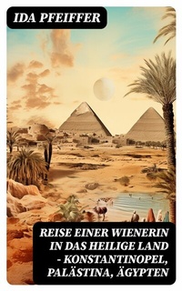 Abbildung von: Reise einer Wienerin in das Heilige Land - Konstantinopel, Palästina, Ägypten - DigiCat