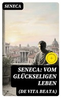 Cover: Seneca: Vom gl&uuml;ckseligen Leben (De Vita Beata) - DigiCat