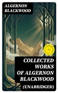 Cover: Collected Works of Algernon Blackwood (Unabridged) - DigiCat