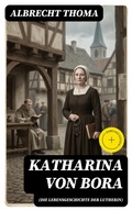 Cover: Katharina von Bora (Die Lebensgeschichte der Lutherin) - DigiCat