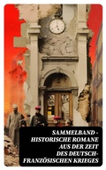 Cover: Sammelband - Historische Romane aus der Zeit des deutsch-franz&ouml;sischen Krieges - DigiCat