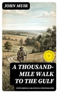 Cover: A Thousand-Mile Walk to the Gulf (With Original Drawings & Photographs) - DigiCat