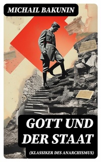 Abbildung von: Gott und der Staat (Klassiker des Anarchismus) - DigiCat