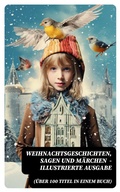 Cover: Weihnachtsgeschichten, Sagen und M&auml;rchen (&Uuml;ber 100 Titel in einem Buch) - Illustrierte Ausgabe - DigiCat