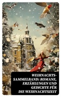 Cover: Weihnachts-Sammelband: Romane, Erz&auml;hlungen und Gedichte f&uuml;r die Weihnachtszeit - DigiCat