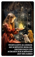 Cover: Weihnachts-Klassiker: Die sch&ouml;nsten Romane, Erz&auml;hlungen und M&auml;rchen zur sch&ouml;nsten Zeit des Jahres - DigiCat