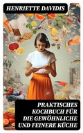 Cover: Praktisches Kochbuch f&uuml;r die gew&ouml;hnliche und feinere K&uuml;che - DigiCat