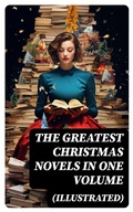 Cover: The Greatest Christmas Novels in One Volume (Illustrated) - DigiCat