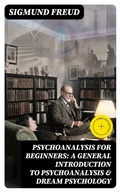 Cover: PSYCHOANALYSIS FOR BEGINNERS: A General Introduction to Psychoanalysis & Dream Psychology - DigiCat