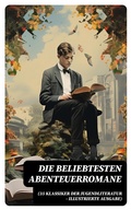 Cover: Die beliebtesten Abenteuerromane (35 Klassiker der Jugendliteratur - Illustrierte Ausgabe) - DigiCat