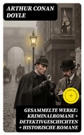 Cover: Gesammelte Werke: Kriminalromane + Detektivgeschichten + Historische Romane - DigiCat