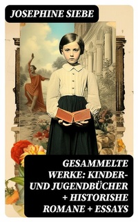 Abbildung von: Gesammelte Werke: Kinder- und Jugendbücher + Historishe Romane + Essays - DigiCat