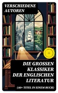 Cover: Die gro&szlig;en Klassiker der englischen Literatur (40+ Titel in einem Buch) - DigiCat
