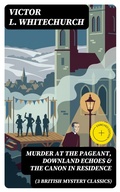 Cover: MURDER AT THE PAGEANT, DOWNLAND ECHOES & THE CANON IN RESIDENCE (3 British Mystery Classics) - DigiCat