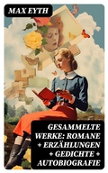 Cover: Gesammelte Werke: Romane + Erz&auml;hlungen + Gedichte + Autobiografie - DigiCat
