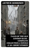 Cover: Tales of the Old London Slum - Complete Collection:4 Novels & 30+ Short Stories - DigiCat